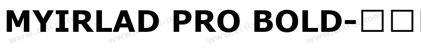 MYIRLAD PRO BOLD字体转换